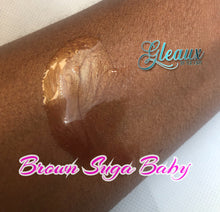 Load image into Gallery viewer, “BROWN SUGA BABY”  Gleaux Gloss